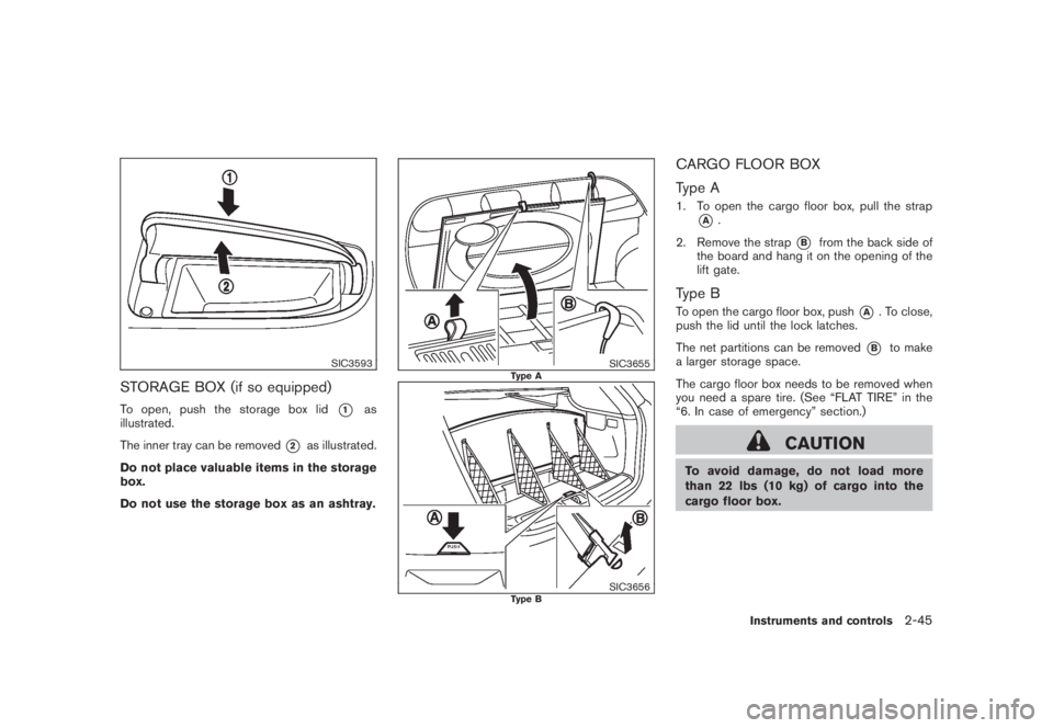 NISSAN MURANO 2008 Owners Manual Black plate (113,1)
Model "Z51-D" EDITED: 2008/ 6/ 26
SIC3593
STORAGE BOX (if so equipped)To open, push the storage box lid
*1
as
illustrated.
The inner tray can be removed
*2
as illustrated.
Do not p NISSAN MURANO 2008 Owners Manual Black plate (113,1)
Model "Z51-D" EDITED: 2008/ 6/ 26
SIC3593
STORAGE BOX (if so equipped)To open, push the storage box lid
*1
as
illustrated.
The inner tray can be removed
*2
as illustrated.
Do not p