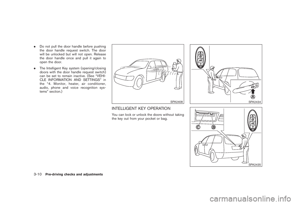 NISSAN MURANO 2008 Owners Manual Black plate (140,1)
Model "Z51-D" EDITED: 2008/ 6/ 26
.Do not pull the door handle before pushing
the door handle request switch. The door
will be unlocked but will not open. Release
the door handle o NISSAN MURANO 2008 Owners Manual Black plate (140,1)
Model "Z51-D" EDITED: 2008/ 6/ 26
.Do not pull the door handle before pushing
the door handle request switch. The door
will be unlocked but will not open. Release
the door handle o