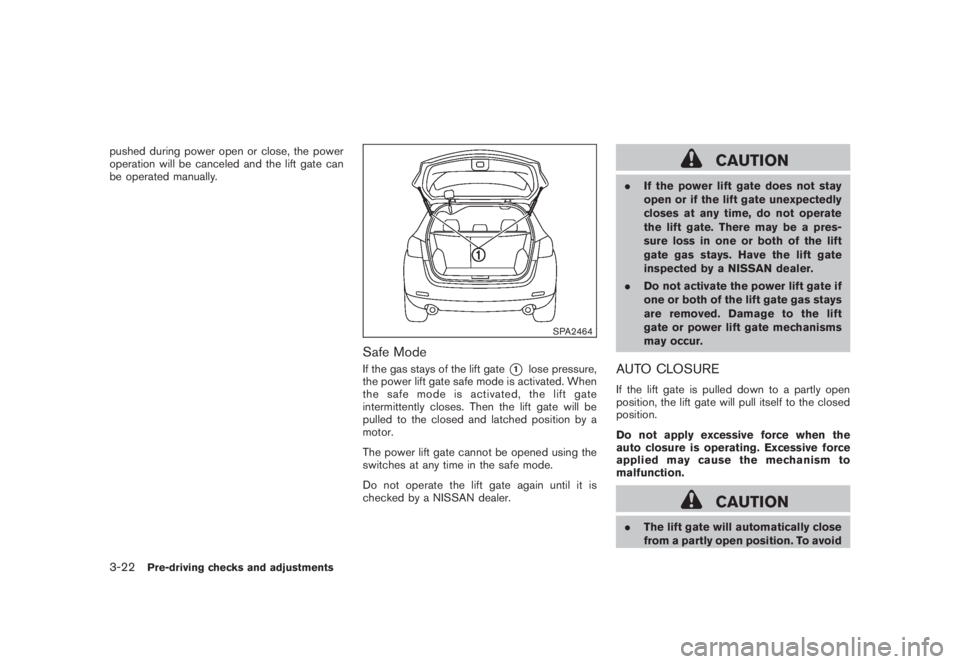 NISSAN MURANO 2008 Owners Manual Black plate (152,1)
Model "Z51-D" EDITED: 2008/ 6/ 26
pushed during power open or close, the power
operation will be canceled and the lift gate can
be operated manually.
SPA2464
Safe ModeIf the gas st NISSAN MURANO 2008 Owners Manual Black plate (152,1)
Model "Z51-D" EDITED: 2008/ 6/ 26
pushed during power open or close, the power
operation will be canceled and the lift gate can
be operated manually.
SPA2464
Safe ModeIf the gas st