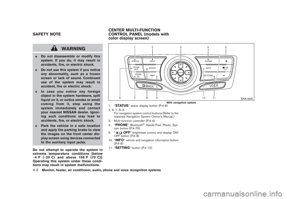 NISSAN MURANO 2008 Owners Manual Black plate (164,1)
Model "Z51-D" EDITED: 2008/ 6/ 26
WARNING
.Do not disassemble or modify this
system. If you do, it may result in
accidents, fire, or electric shock.
.Do not use this system if you NISSAN MURANO 2008 Owners Manual Black plate (164,1)
Model "Z51-D" EDITED: 2008/ 6/ 26
WARNING
.Do not disassemble or modify this
system. If you do, it may result in
accidents, fire, or electric shock.
.Do not use this system if you