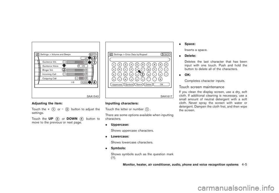 NISSAN MURANO 2008  Owners Manual Black plate (167,1)
Model "Z51-D" EDITED: 2008/ 6/ 26
SAA1543
Adjusting the item:
Touch the +
*1
or�
*2
button to adjust the
settings.
Touch theUP
*3
orDOWN
*4
button to
move to the previous or next p