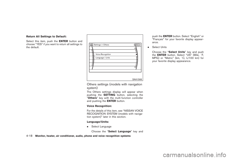 NISSAN MURANO 2008 Owners Manual Black plate (180,1)
Model "Z51-D" EDITED: 2008/ 6/ 26
Return All Settings to Default:
Select this item, push theENTERbutton and
choose “YES” if you want to return all settings to
the default.
SAA1 NISSAN MURANO 2008 Owners Manual Black plate (180,1)
Model "Z51-D" EDITED: 2008/ 6/ 26
Return All Settings to Default:
Select this item, push theENTERbutton and
choose “YES” if you want to return all settings to
the default.
SAA1