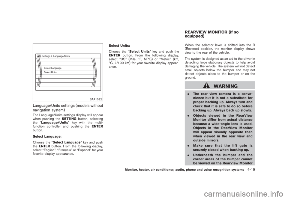 NISSAN MURANO 2008 Owners Manual Black plate (181,1)
Model "Z51-D" EDITED: 2008/ 6/ 26
SAA1092
Language/Units settings (models without
navigation system)The Language/Units settings display will appear
when pushing theSETTINGbutton, s NISSAN MURANO 2008 Owners Manual Black plate (181,1)
Model "Z51-D" EDITED: 2008/ 6/ 26
SAA1092
Language/Units settings (models without
navigation system)The Language/Units settings display will appear
when pushing theSETTINGbutton, s