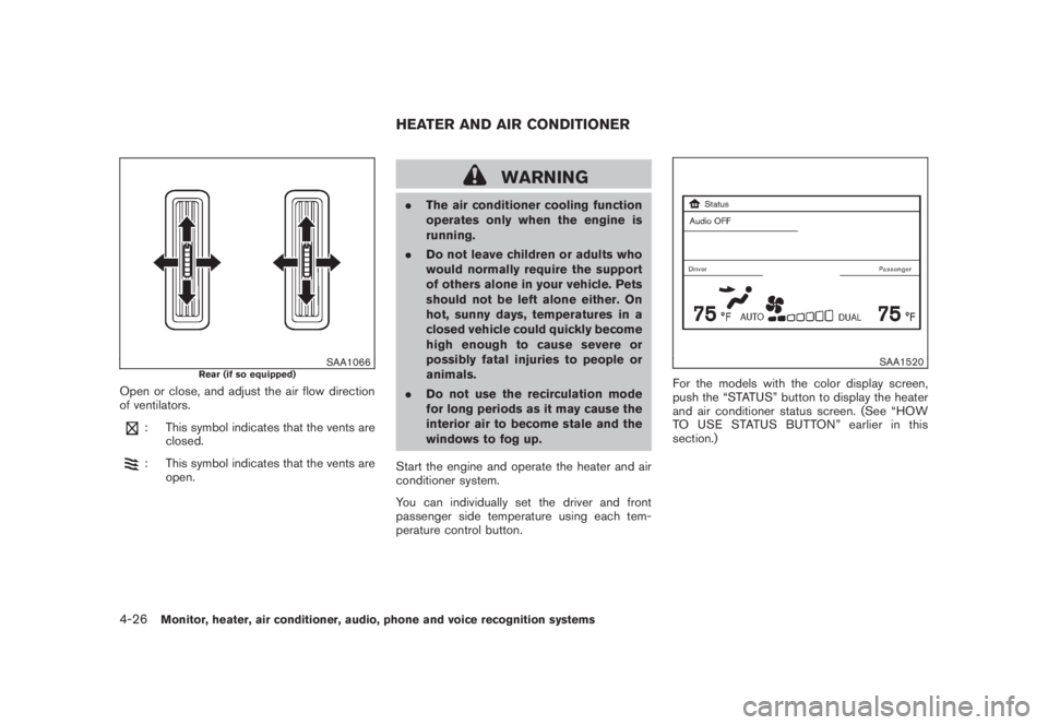 NISSAN MURANO 2008 Owners Manual Black plate (188,1)
Model "Z51-D" EDITED: 2008/ 6/ 26
SAA1066
Rear (if so equipped)
Open or close, and adjust the air flow direction
of ventilators.
: This symbol indicates that the vents are
closed.: NISSAN MURANO 2008 Owners Manual Black plate (188,1)
Model "Z51-D" EDITED: 2008/ 6/ 26
SAA1066
Rear (if so equipped)
Open or close, and adjust the air flow direction
of ventilators.
: This symbol indicates that the vents are
closed.: