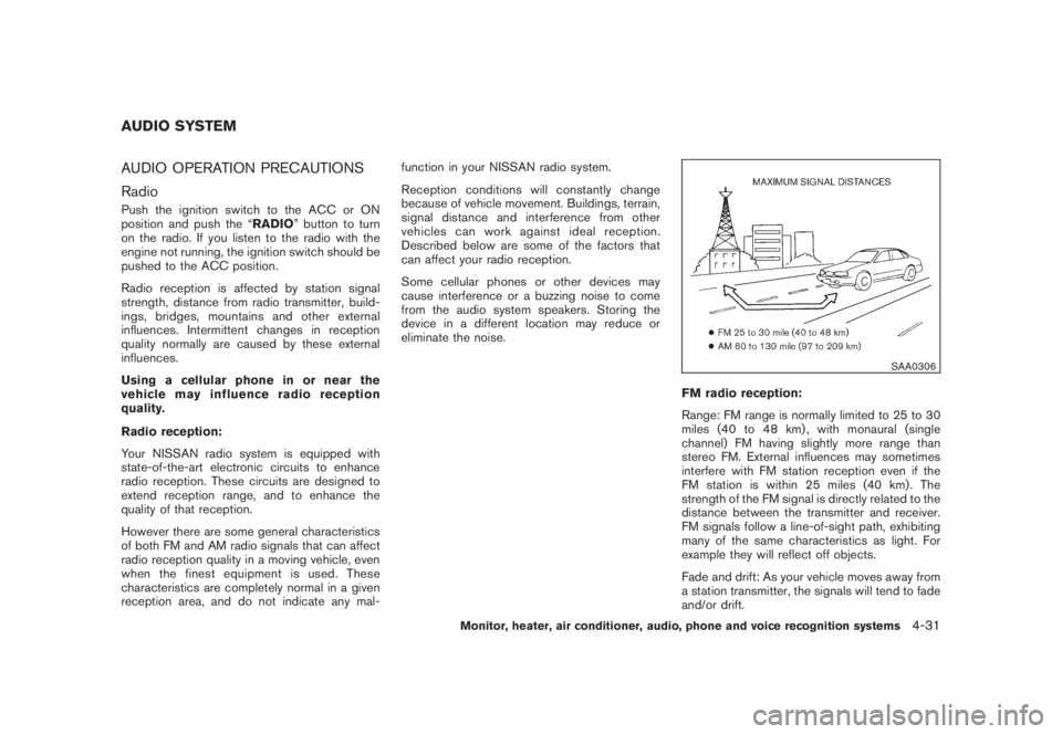 NISSAN MURANO 2008 Owners Manual Black plate (193,1)
Model "Z51-D" EDITED: 2008/ 6/ 26
AUDIO OPERATION PRECAUTIONS
RadioPush the ignition switch to the ACC or ON
position and push the “RADIO” button to turn
on the radio. If you l NISSAN MURANO 2008 Owners Manual Black plate (193,1)
Model "Z51-D" EDITED: 2008/ 6/ 26
AUDIO OPERATION PRECAUTIONS
RadioPush the ignition switch to the ACC or ON
position and push the “RADIO” button to turn
on the radio. If you l
