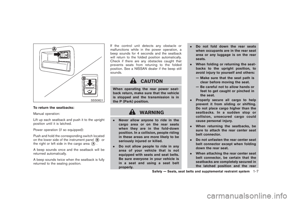 NISSAN MURANO 2008 Owners Manual Black plate (19,1)
Model "Z51-D" EDITED: 2008/ 6/ 26
SSS0821
To return the seatbacks:
Manual operation:
Lift up each seatback and push it to the upright
position until it is latched.
Power operation ( NISSAN MURANO 2008 Owners Manual Black plate (19,1)
Model "Z51-D" EDITED: 2008/ 6/ 26
SSS0821
To return the seatbacks:
Manual operation:
Lift up each seatback and push it to the upright
position until it is latched.
Power operation (