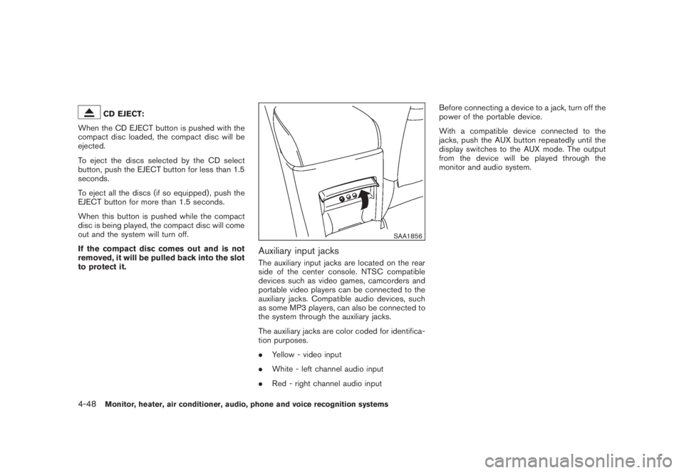 NISSAN MURANO 2008 Owners Manual Black plate (210,1)
Model "Z51-D" EDITED: 2008/ 6/ 26
CD EJECT:
When the CD EJECT button is pushed with the
compact disc loaded, the compact disc will be
ejected.
To eject the discs selected by the CD NISSAN MURANO 2008 Owners Manual Black plate (210,1)
Model "Z51-D" EDITED: 2008/ 6/ 26
CD EJECT:
When the CD EJECT button is pushed with the
compact disc loaded, the compact disc will be
ejected.
To eject the discs selected by the CD