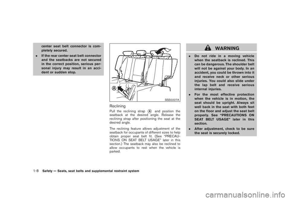 NISSAN MURANO 2008 Owners Manual Black plate (20,1)
Model "Z51-D" EDITED: 2008/ 6/ 26
center seat belt connector is com-
pletely secured.
.If the rear center seat belt connector
and the seatbacks are not secured
in the correct positi NISSAN MURANO 2008 Owners Manual Black plate (20,1)
Model "Z51-D" EDITED: 2008/ 6/ 26
center seat belt connector is com-
pletely secured.
.If the rear center seat belt connector
and the seatbacks are not secured
in the correct positi