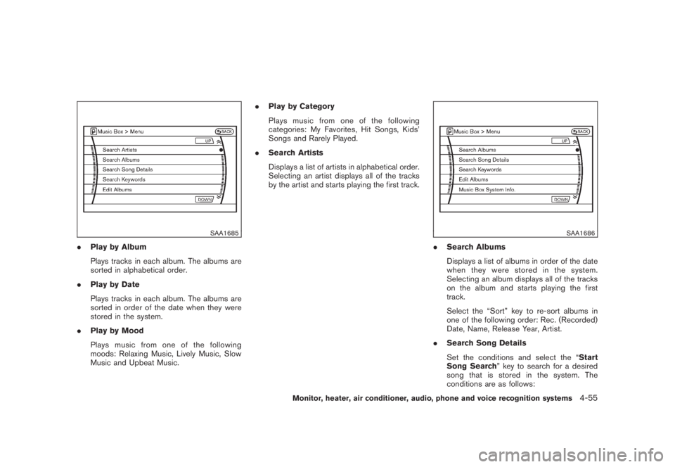 NISSAN MURANO 2008 Owners Manual Black plate (217,1)
Model "Z51-D" EDITED: 2008/ 6/ 26
SAA1685
.Play by Album
Plays tracks in each album. The albums are
sorted in alphabetical order.
.Play by Date
Plays tracks in each album. The albu NISSAN MURANO 2008 Owners Manual Black plate (217,1)
Model "Z51-D" EDITED: 2008/ 6/ 26
SAA1685
.Play by Album
Plays tracks in each album. The albums are
sorted in alphabetical order.
.Play by Date
Plays tracks in each album. The albu