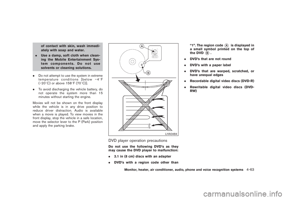 NISSAN MURANO 2008 Owners Manual Black plate (225,1)
Model "Z51-D" EDITED: 2008/ 6/ 26
of contact with skin, wash immedi-
ately with soap and water.
.Use a damp, soft cloth when clean-
ing the Mobile Entertainment Sys-
tem components NISSAN MURANO 2008 Owners Manual Black plate (225,1)
Model "Z51-D" EDITED: 2008/ 6/ 26
of contact with skin, wash immedi-
ately with soap and water.
.Use a damp, soft cloth when clean-
ing the Mobile Entertainment Sys-
tem components