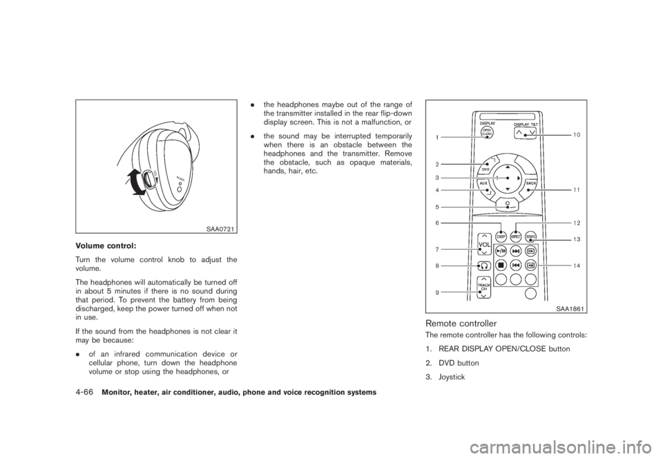 NISSAN MURANO 2008 Owners Manual Black plate (228,1)
Model "Z51-D" EDITED: 2008/ 6/ 26
SAA0721
Volume control:
Turn the volume control knob to adjust the
volume.
The headphones will automatically be turned off
in about 5 minutes if t NISSAN MURANO 2008 Owners Manual Black plate (228,1)
Model "Z51-D" EDITED: 2008/ 6/ 26
SAA0721
Volume control:
Turn the volume control knob to adjust the
volume.
The headphones will automatically be turned off
in about 5 minutes if t