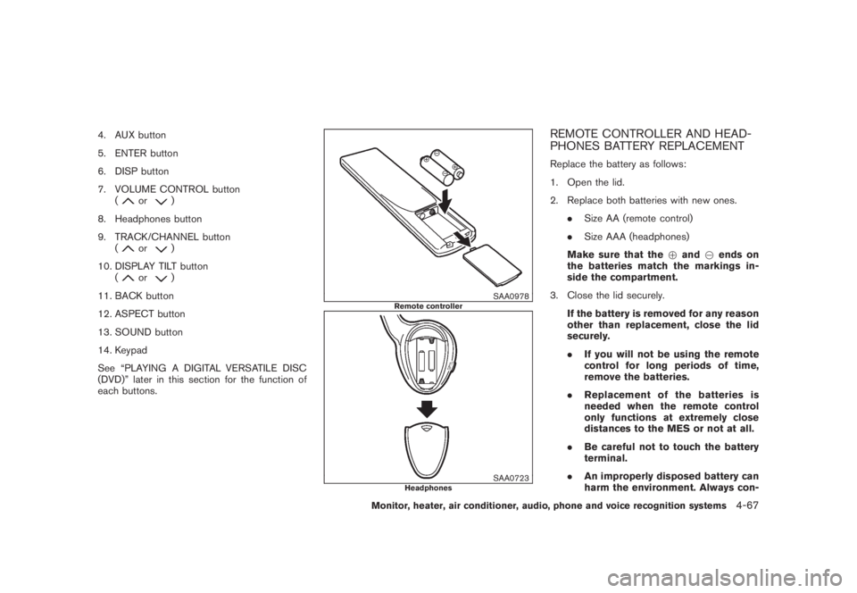 NISSAN MURANO 2008 Owners Manual Black plate (229,1)
Model "Z51-D" EDITED: 2008/ 6/ 26
4. AUX button
5. ENTER button
6. DISP button
7. VOLUME CONTROL button
(
or
)
8. Headphones button
9. TRACK/CHANNEL button
(
or
)
10. DISPLAY TILT NISSAN MURANO 2008 Owners Manual Black plate (229,1)
Model "Z51-D" EDITED: 2008/ 6/ 26
4. AUX button
5. ENTER button
6. DISP button
7. VOLUME CONTROL button
(
or
)
8. Headphones button
9. TRACK/CHANNEL button
(
or
)
10. DISPLAY TILT