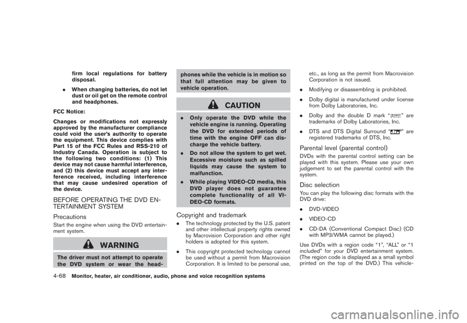 NISSAN MURANO 2008 Owners Manual Black plate (230,1)
Model "Z51-D" EDITED: 2008/ 6/ 26
firm local regulations for battery
disposal.
.When changing batteries, do not let
dust or oil get on the remote control
and headphones.
FCC Notice NISSAN MURANO 2008 Owners Manual Black plate (230,1)
Model "Z51-D" EDITED: 2008/ 6/ 26
firm local regulations for battery
disposal.
.When changing batteries, do not let
dust or oil get on the remote control
and headphones.
FCC Notice