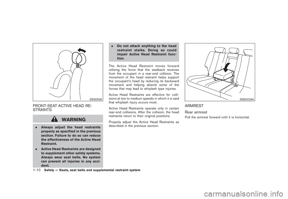 NISSAN MURANO 2008 Owners Manual Black plate (22,1)
Model "Z51-D" EDITED: 2008/ 6/ 26
SSS0508
FRONT-SEAT ACTIVE HEAD RE-
STRAINTS
WARNING
.Always adjust the head restraints
properly as specified in the previous
section. Failure to do NISSAN MURANO 2008 Owners Manual Black plate (22,1)
Model "Z51-D" EDITED: 2008/ 6/ 26
SSS0508
FRONT-SEAT ACTIVE HEAD RE-
STRAINTS
WARNING
.Always adjust the head restraints
properly as specified in the previous
section. Failure to do