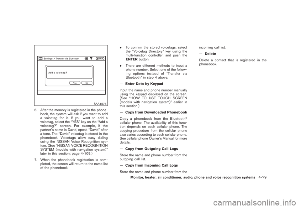 NISSAN MURANO 2008 Owners Manual Black plate (241,1)
Model "Z51-D" EDITED: 2008/ 6/ 26
SAA1576
6. After the memory is registered in the phone-
book, the system will ask if you want to add
a voicetag for it. If you want to add a
voice NISSAN MURANO 2008 Owners Manual Black plate (241,1)
Model "Z51-D" EDITED: 2008/ 6/ 26
SAA1576
6. After the memory is registered in the phone-
book, the system will ask if you want to add
a voicetag for it. If you want to add a
voice