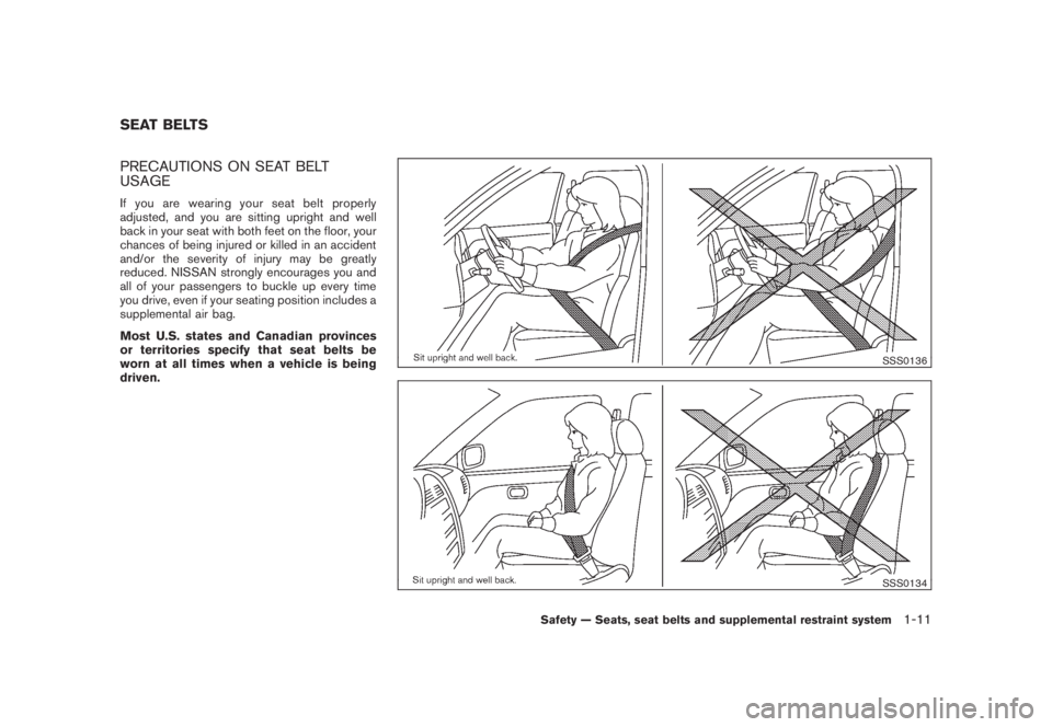 NISSAN MURANO 2008 Owners Manual Black plate (23,1)
Model "Z51-D" EDITED: 2008/ 6/ 26
PRECAUTIONS ON SEAT BELT
USAGEIf you are wearing your seat belt properly
adjusted, and you are sitting upright and well
back in your seat with both NISSAN MURANO 2008 Owners Manual Black plate (23,1)
Model "Z51-D" EDITED: 2008/ 6/ 26
PRECAUTIONS ON SEAT BELT
USAGEIf you are wearing your seat belt properly
adjusted, and you are sitting upright and well
back in your seat with both