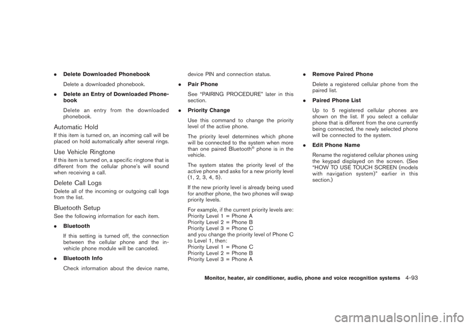 NISSAN MURANO 2008 Owners Manual Black plate (255,1)
Model "Z51-D" EDITED: 2008/ 6/ 26
.Delete Downloaded Phonebook
Delete a downloaded phonebook.
.Delete an Entry of Downloaded Phone-
book
Delete an entry from the downloaded
phonebo NISSAN MURANO 2008 Owners Manual Black plate (255,1)
Model "Z51-D" EDITED: 2008/ 6/ 26
.Delete Downloaded Phonebook
Delete a downloaded phonebook.
.Delete an Entry of Downloaded Phone-
book
Delete an entry from the downloaded
phonebo