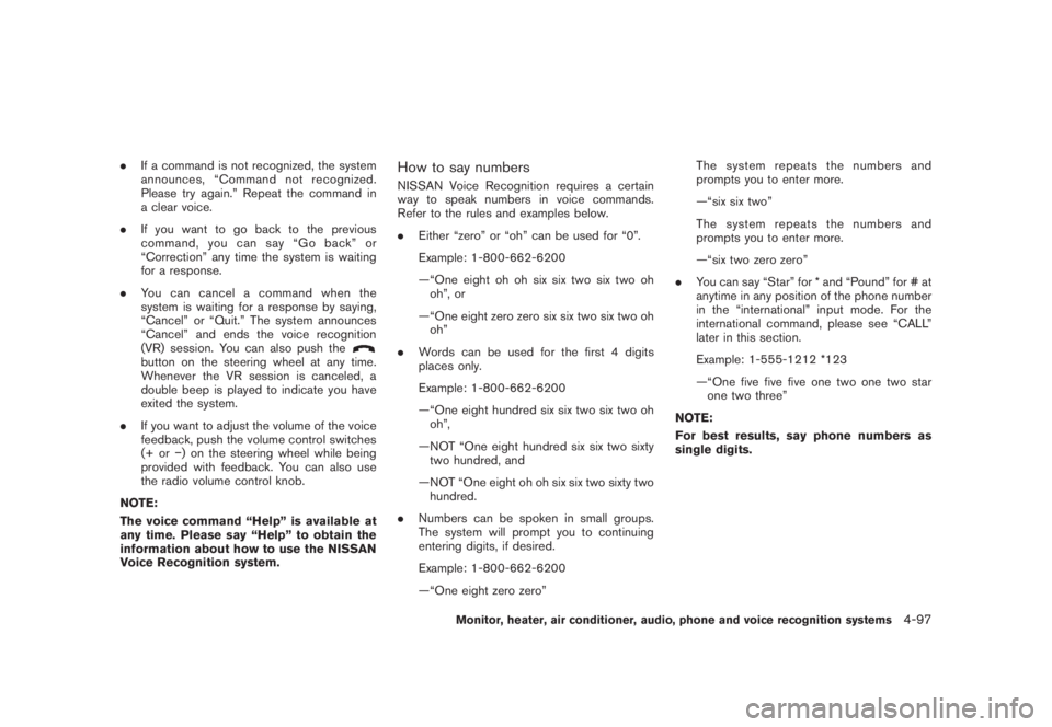 NISSAN MURANO 2008 Owners Manual Black plate (259,1)
Model "Z51-D" EDITED: 2008/ 6/ 26
.If a command is not recognized, the system
announces, “Command not recognized.
Please try again.” Repeat the command in
a clear voice.
.If yo NISSAN MURANO 2008 Owners Manual Black plate (259,1)
Model "Z51-D" EDITED: 2008/ 6/ 26
.If a command is not recognized, the system
announces, “Command not recognized.
Please try again.” Repeat the command in
a clear voice.
.If yo