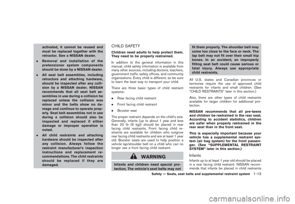NISSAN MURANO 2008 Owners Manual Black plate (25,1)
Model "Z51-D" EDITED: 2008/ 6/ 26
activated, it cannot be reused and
must be replaced together with the
retractor. See a NISSAN dealer.
.Removal and installation of the
pretensioner NISSAN MURANO 2008 Owners Manual Black plate (25,1)
Model "Z51-D" EDITED: 2008/ 6/ 26
activated, it cannot be reused and
must be replaced together with the
retractor. See a NISSAN dealer.
.Removal and installation of the
pretensioner