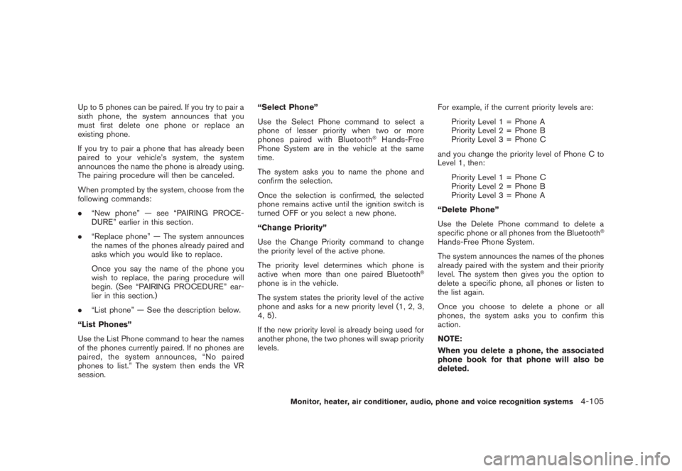 NISSAN MURANO 2008 Owners Manual Black plate (267,1)
Model "Z51-D" EDITED: 2008/ 6/ 26
Up to 5 phones can be paired. If you try to pair a
sixth phone, the system announces that you
must first delete one phone or replace an
existing p NISSAN MURANO 2008 Owners Manual Black plate (267,1)
Model "Z51-D" EDITED: 2008/ 6/ 26
Up to 5 phones can be paired. If you try to pair a
sixth phone, the system announces that you
must first delete one phone or replace an
existing p
