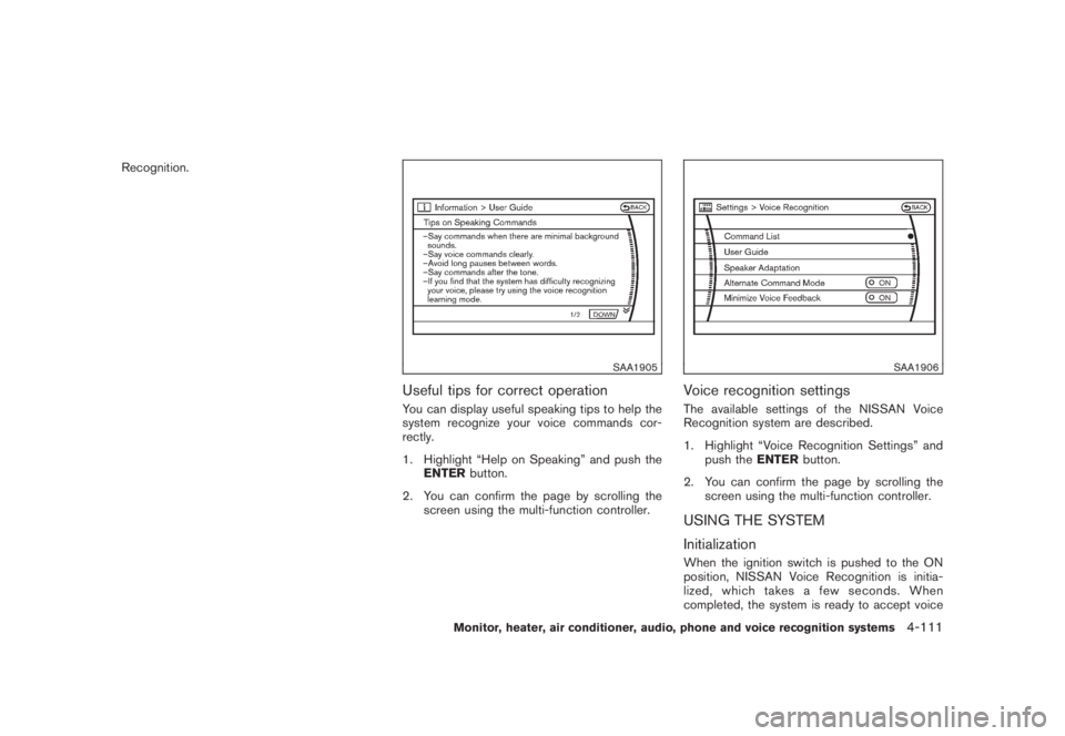 NISSAN MURANO 2008 Owners Manual Black plate (273,1)
Model "Z51-D" EDITED: 2008/ 6/ 26
Recognition.
SAA1905
Useful tips for correct operationYou can display useful speaking tips to help the
system recognize your voice commands cor-
r NISSAN MURANO 2008 Owners Manual Black plate (273,1)
Model "Z51-D" EDITED: 2008/ 6/ 26
Recognition.
SAA1905
Useful tips for correct operationYou can display useful speaking tips to help the
system recognize your voice commands cor-
r