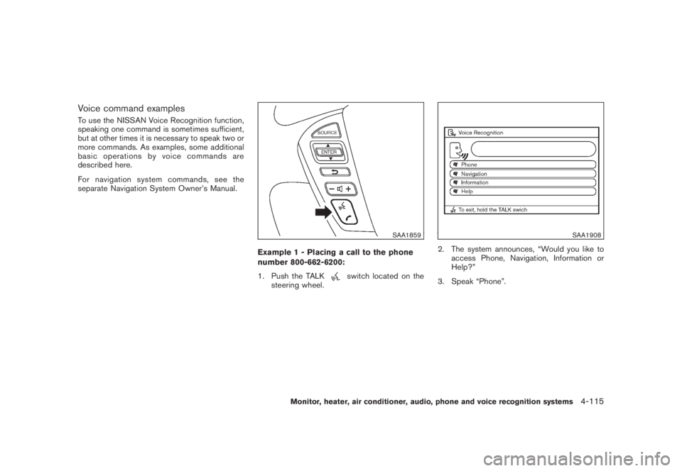NISSAN MURANO 2008  Owners Manual Black plate (277,1)
Model "Z51-D" EDITED: 2008/ 6/ 26
Voice command examplesTo use the NISSAN Voice Recognition function,
speaking one command is sometimes sufficient,
but at other times it is necessa