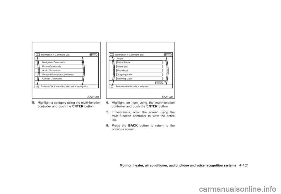 NISSAN MURANO 2008  Owners Manual Black plate (283,1)
Model "Z51-D" EDITED: 2008/ 6/ 26
SAA1901
5. Highlight a category using the multi-function
controller and push theENTERbutton.
SAA1931
6. Highlight an item using the multi-function