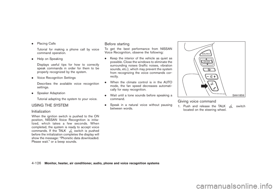 NISSAN MURANO 2008 Owners Manual Black plate (288,1)
Model "Z51-D" EDITED: 2008/ 6/ 26
.Placing Calls
Tutorial for making a phone call by voice
command operation.
.Help on Speaking
Displays useful tips for how to correctly
speak comm NISSAN MURANO 2008 Owners Manual Black plate (288,1)
Model "Z51-D" EDITED: 2008/ 6/ 26
.Placing Calls
Tutorial for making a phone call by voice
command operation.
.Help on Speaking
Displays useful tips for how to correctly
speak comm
