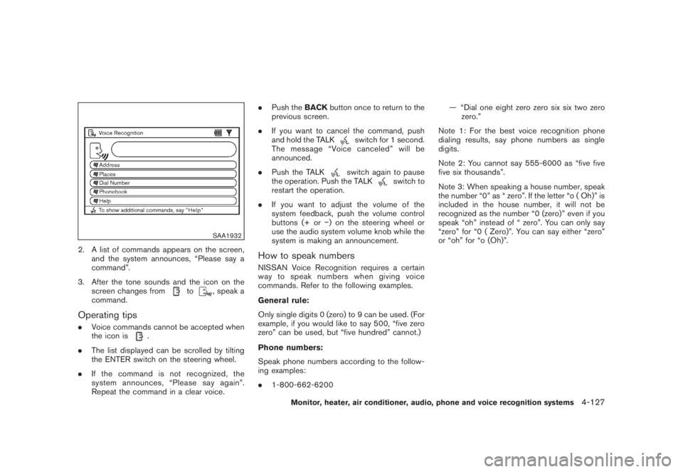 NISSAN MURANO 2008 Owners Manual Black plate (289,1)
Model "Z51-D" EDITED: 2008/ 6/ 26
SAA1932
2. A list of commands appears on the screen,
and the system announces, “Please say a
command”.
3. After the tone sounds and the icon o NISSAN MURANO 2008 Owners Manual Black plate (289,1)
Model "Z51-D" EDITED: 2008/ 6/ 26
SAA1932
2. A list of commands appears on the screen,
and the system announces, “Please say a
command”.
3. After the tone sounds and the icon o