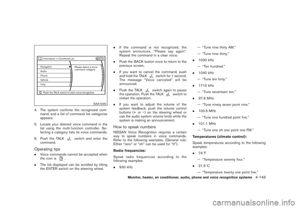 NISSAN MURANO 2008 Owners Manual Black plate (305,1)
Model "Z51-D" EDITED: 2008/ 6/ 26
SAA1935
4. The system confirms the recognized com-
mand, and a list of command list categories
appears.
5. Locate your desired voice command in th NISSAN MURANO 2008 Owners Manual Black plate (305,1)
Model "Z51-D" EDITED: 2008/ 6/ 26
SAA1935
4. The system confirms the recognized com-
mand, and a list of command list categories
appears.
5. Locate your desired voice command in th