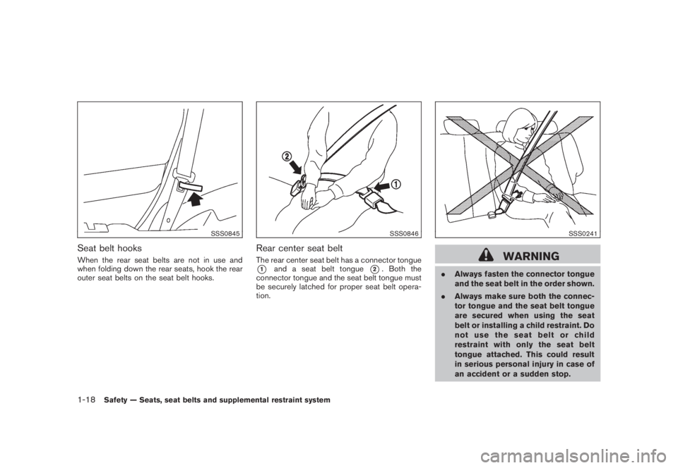 NISSAN MURANO 2008 Owners Guide Black plate (30,1)
Model "Z51-D" EDITED: 2008/ 6/ 26
SSS0845
Seat belt hooksWhen the rear seat belts are not in use and
when folding down the rear seats, hook the rear
outer seat belts on the seat bel NISSAN MURANO 2008 Owners Guide Black plate (30,1)
Model "Z51-D" EDITED: 2008/ 6/ 26
SSS0845
Seat belt hooksWhen the rear seat belts are not in use and
when folding down the rear seats, hook the rear
outer seat belts on the seat bel