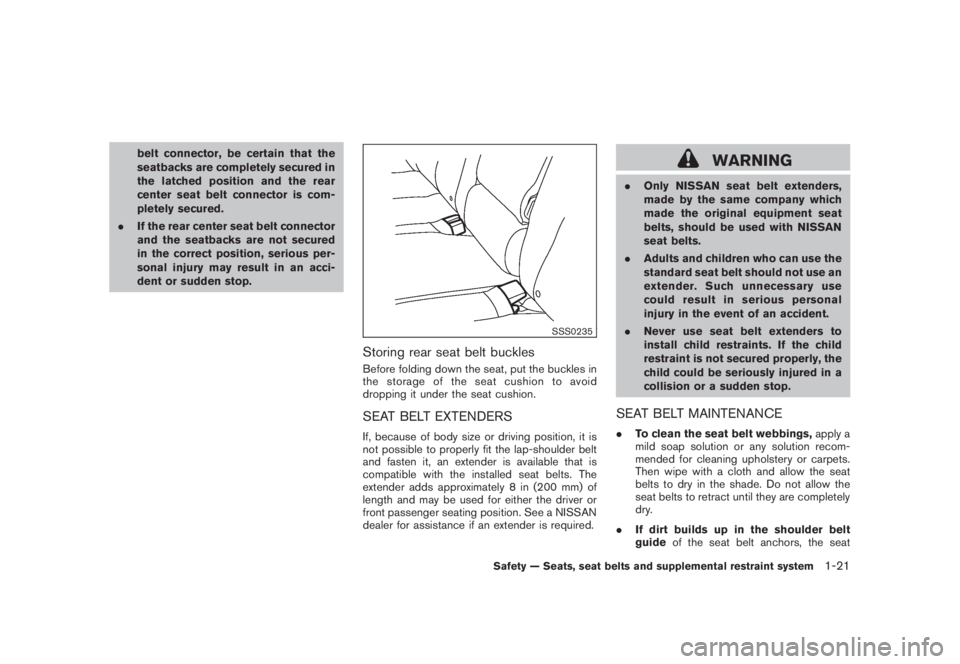 NISSAN MURANO 2008 Owners Guide Black plate (33,1)
Model "Z51-D" EDITED: 2008/ 6/ 26
belt connector, be certain that the
seatbacks are completely secured in
the latched position and the rear
center seat belt connector is com-
pletel NISSAN MURANO 2008 Owners Guide Black plate (33,1)
Model "Z51-D" EDITED: 2008/ 6/ 26
belt connector, be certain that the
seatbacks are completely secured in
the latched position and the rear
center seat belt connector is com-
pletel