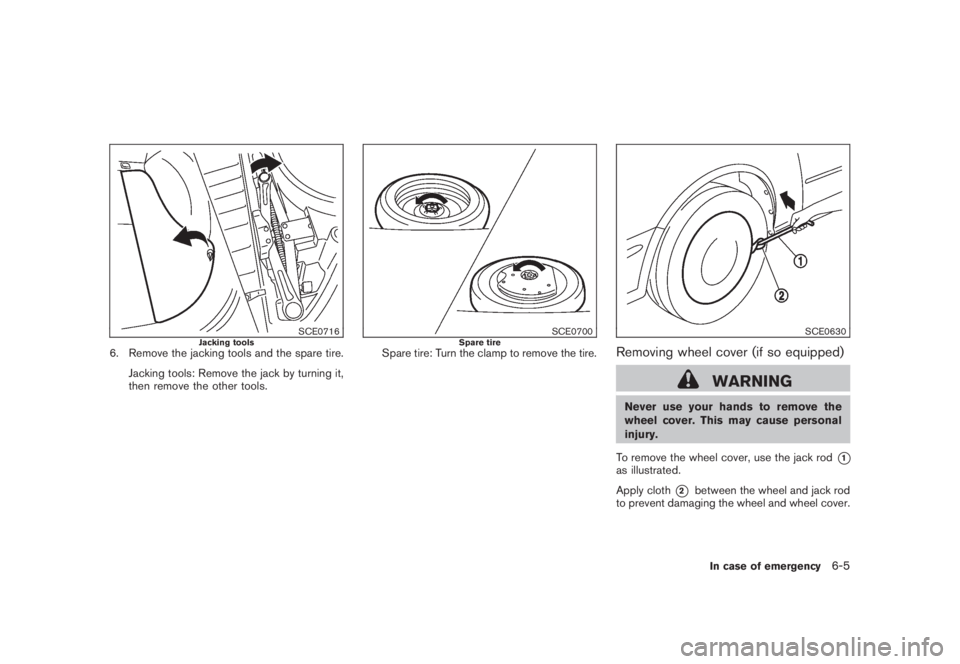 NISSAN MURANO 2008 Owners Manual Black plate (349,1)
Model "Z51-D" EDITED: 2008/ 6/ 26
SCE0716
Jacking tools
6. Remove the jacking tools and the spare tire.
Jacking tools: Remove the jack by turning it,
then remove the other tools.
S NISSAN MURANO 2008 Owners Manual Black plate (349,1)
Model "Z51-D" EDITED: 2008/ 6/ 26
SCE0716
Jacking tools
6. Remove the jacking tools and the spare tire.
Jacking tools: Remove the jack by turning it,
then remove the other tools.
S