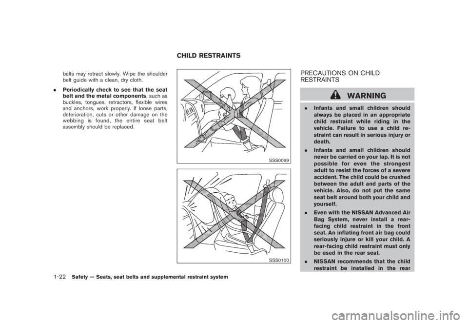 NISSAN MURANO 2008 Owners Guide Black plate (34,1)
Model "Z51-D" EDITED: 2008/ 6/ 26
belts may retract slowly. Wipe the shoulder
belt guide with a clean, dry cloth.
.Periodically check to see that the seat
belt and the metal compone NISSAN MURANO 2008 Owners Guide Black plate (34,1)
Model "Z51-D" EDITED: 2008/ 6/ 26
belts may retract slowly. Wipe the shoulder
belt guide with a clean, dry cloth.
.Periodically check to see that the seat
belt and the metal compone