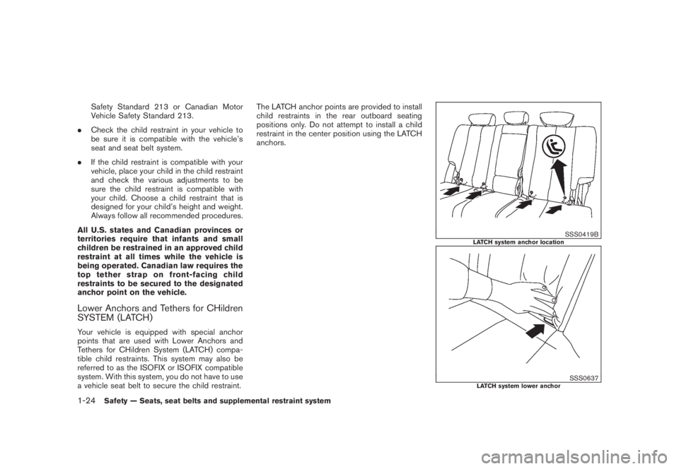 NISSAN MURANO 2008 Owners Guide Black plate (36,1)
Model "Z51-D" EDITED: 2008/ 6/ 26
Safety Standard 213 or Canadian Motor
Vehicle Safety Standard 213.
.Check the child restraint in your vehicle to
be sure it is compatible with the NISSAN MURANO 2008 Owners Guide Black plate (36,1)
Model "Z51-D" EDITED: 2008/ 6/ 26
Safety Standard 213 or Canadian Motor
Vehicle Safety Standard 213.
.Check the child restraint in your vehicle to
be sure it is compatible with the