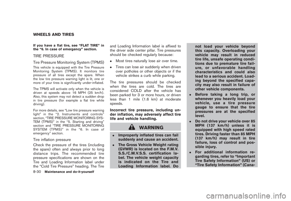 NISSAN MURANO 2008  Owners Manual Black plate (396,1)
Model "Z51-D" EDITED: 2008/ 6/ 26
If you have a flat tire, see “FLAT TIRE” in
the “6. In case of emergency” section.TIRE PRESSURE
Tire Pressure Monitoring System (TPMS)This