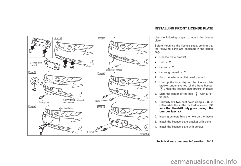 NISSAN MURANO 2008 Owners Manual Black plate (417,1)
Model "Z51-D" EDITED: 2008/ 6/ 26
STI0564
Use the following steps to mount the license
plate:
Before mounting the license plate, confirm that
the following parts are enclosed in th NISSAN MURANO 2008 Owners Manual Black plate (417,1)
Model "Z51-D" EDITED: 2008/ 6/ 26
STI0564
Use the following steps to mount the license
plate:
Before mounting the license plate, confirm that
the following parts are enclosed in th
