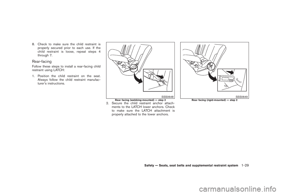 NISSAN MURANO 2008 Service Manual Black plate (41,1)
Model "Z51-D" EDITED: 2008/ 6/ 26
8. Check to make sure the child restraint is
properly secured prior to each use. If the
child restraint is loose, repeat steps 4
through 7.Rear-fac