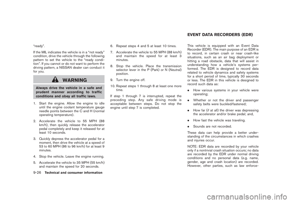 NISSAN MURANO 2008 Owners Manual Black plate (432,1)
Model "Z51-D" EDITED: 2008/ 6/ 26
“ready”.
If the MIL indicates the vehicle is in a “not ready”
condition, drive the vehicle through the following
pattern to set the vehicl NISSAN MURANO 2008 Owners Manual Black plate (432,1)
Model "Z51-D" EDITED: 2008/ 6/ 26
“ready”.
If the MIL indicates the vehicle is in a “not ready”
condition, drive the vehicle through the following
pattern to set the vehicl