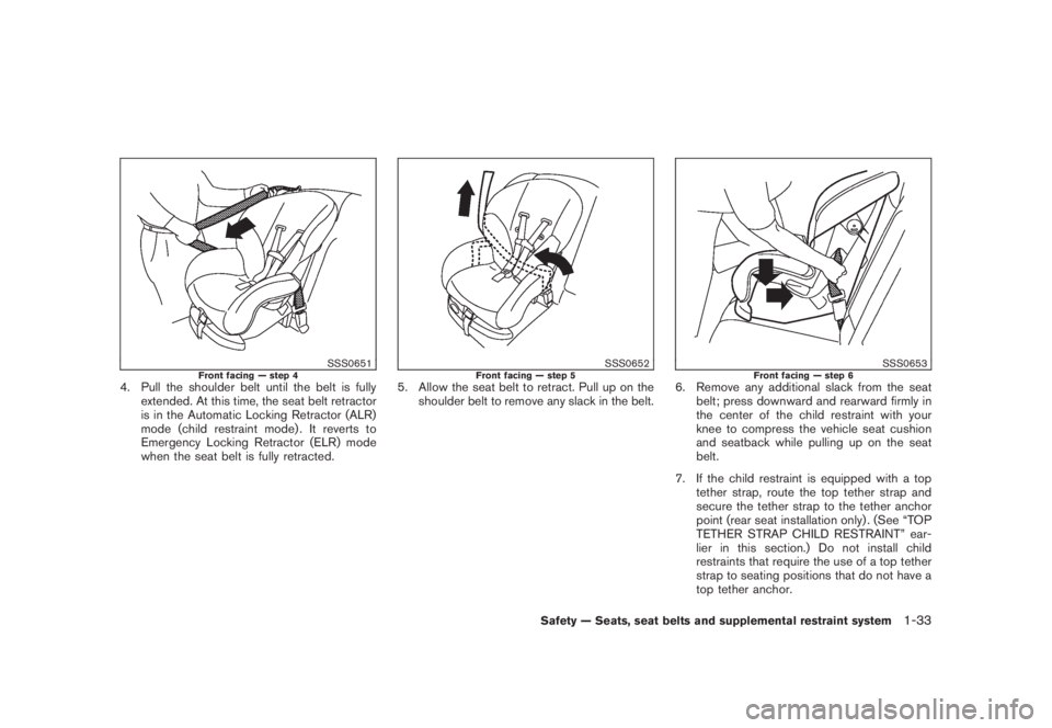 NISSAN MURANO 2008  Owners Manual Black plate (45,1)
Model "Z51-D" EDITED: 2008/ 6/ 26
SSS0651
Front facing — step 4
4. Pull the shoulder belt until the belt is fully
extended. At this time, the seat belt retractor
is in the Automat