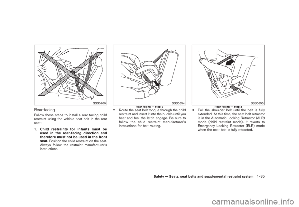 NISSAN MURANO 2008 Service Manual Black plate (47,1)
Model "Z51-D" EDITED: 2008/ 6/ 26
SSS0100
Rear-facingFollow these steps to install a rear-facing child
restraint using the vehicle seat belt in the rear
seat:
1.Child restraints for