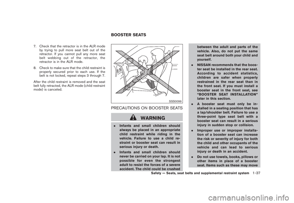 NISSAN MURANO 2008  Owners Manual Black plate (49,1)
Model "Z51-D" EDITED: 2008/ 6/ 26
7. Check that the retractor is in the ALR mode
by trying to pull more seat belt out of the
retractor. If you cannot pull any more seat
belt webbing
