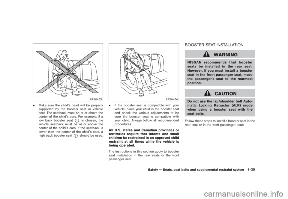 NISSAN MURANO 2008 Workshop Manual Black plate (51,1)
Model "Z51-D" EDITED: 2008/ 6/ 26
LRS0453
.Make sure the child’s head will be properly
supported by the booster seat or vehicle
seat. The seatback must be at or above the
center o