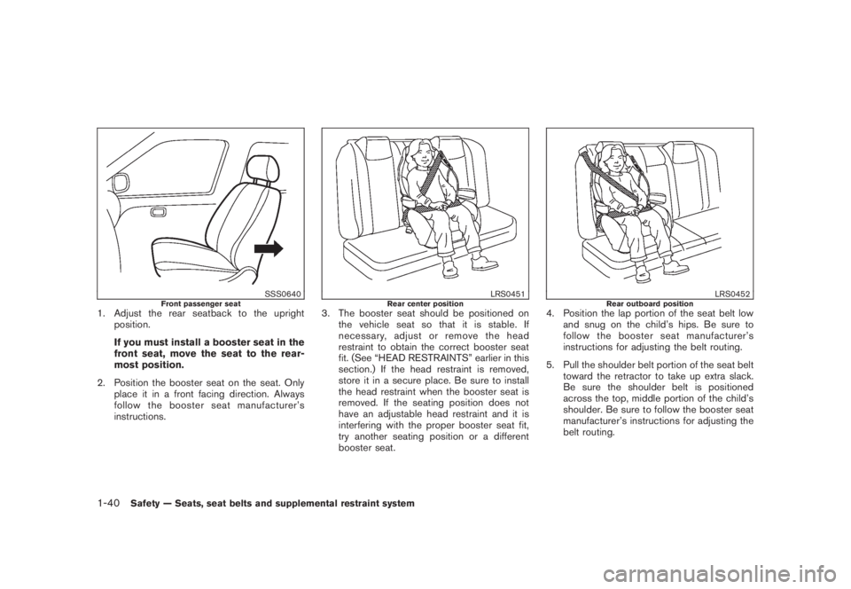 NISSAN MURANO 2008 Workshop Manual Black plate (52,1)
Model "Z51-D" EDITED: 2008/ 6/ 26
SSS0640
Front passenger seat
1. Adjust the rear seatback to the upright
position.
If you must install a booster seat in the
front seat, move the se