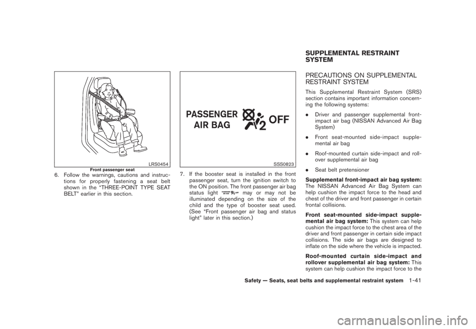 NISSAN MURANO 2008  Owners Manual Black plate (53,1)
Model "Z51-D" EDITED: 2008/ 6/ 26
LRS0454
Front passenger seat
6. Follow the warnings, cautions and instruc-
tions for properly fastening a seat belt
shown in the “THREE-POINT TYP