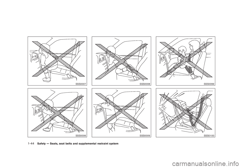 NISSAN MURANO 2008 Workshop Manual Black plate (56,1)
Model "Z51-D" EDITED: 2008/ 6/ 26
SSS0007SSS0006
SSS0008SSS0009
SSS0099SSS0100
1-44
Safety — Seats, seat belts and supplemental restraint system 
