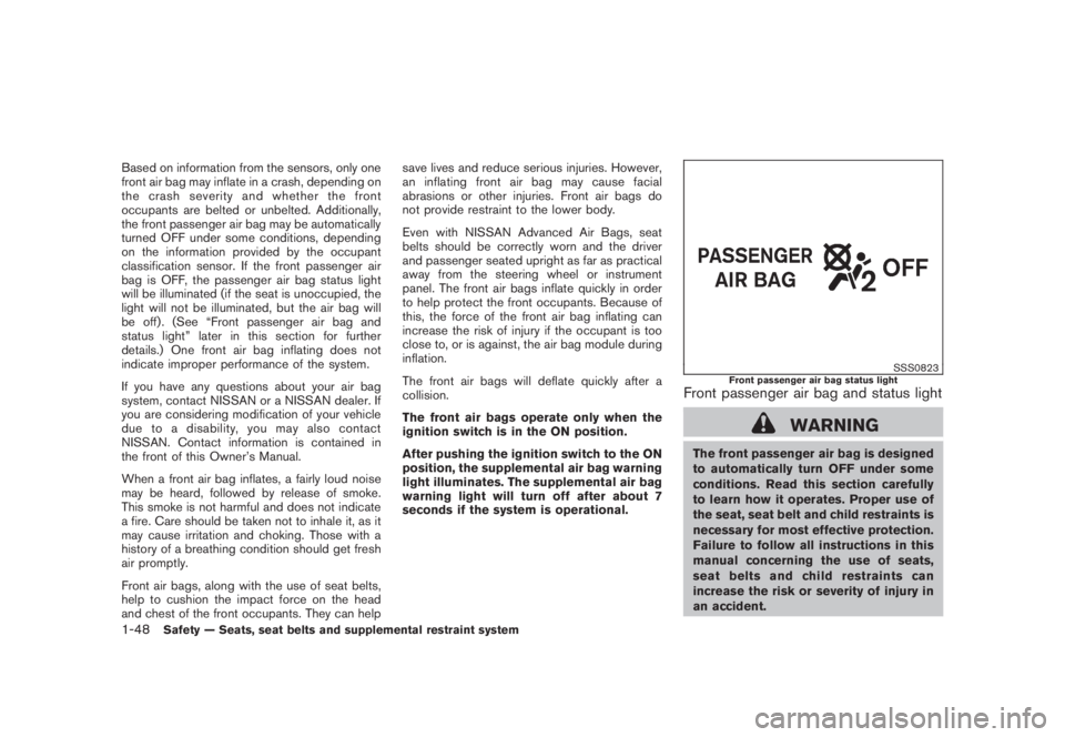 NISSAN MURANO 2008 Owners Manual Black plate (60,1)
Model "Z51-D" EDITED: 2008/ 6/ 26
Based on information from the sensors, only one
front air bag may inflate in a crash, depending on
the crash severity and whether the front
occupan NISSAN MURANO 2008 Owners Manual Black plate (60,1)
Model "Z51-D" EDITED: 2008/ 6/ 26
Based on information from the sensors, only one
front air bag may inflate in a crash, depending on
the crash severity and whether the front
occupan