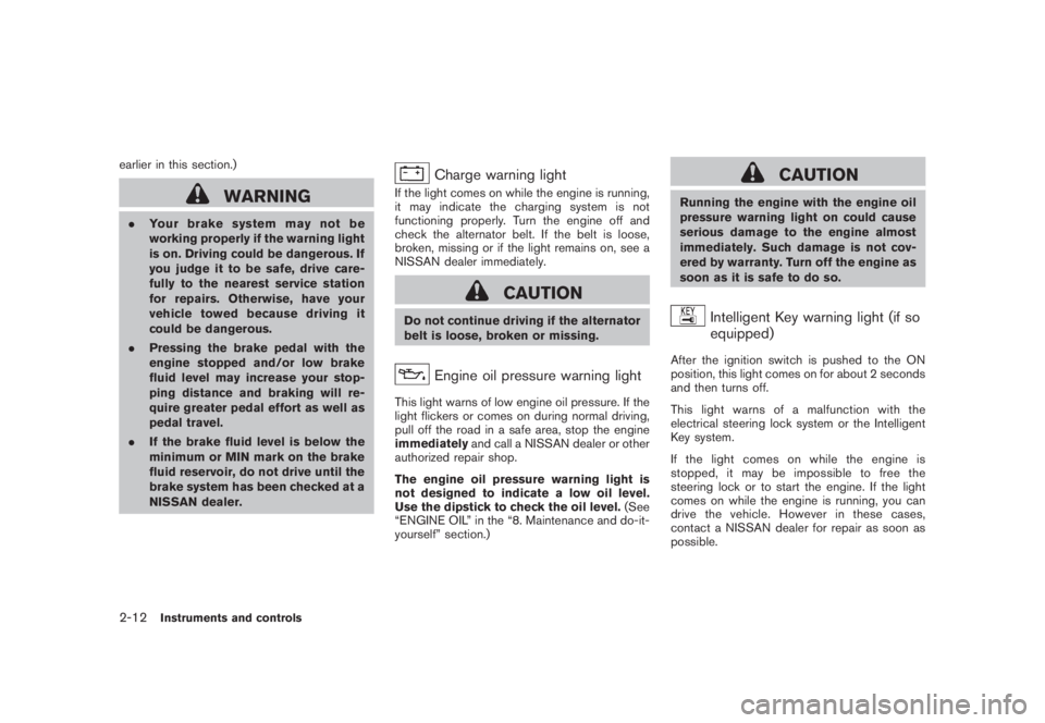 NISSAN MURANO 2008 Manual Online Black plate (80,1)
Model "Z51-D" EDITED: 2008/ 6/ 26
earlier in this section.)
WARNING
.Your brake system may not be
working properly if the warning light
is on. Driving could be dangerous. If
you jud NISSAN MURANO 2008 Manual Online Black plate (80,1)
Model "Z51-D" EDITED: 2008/ 6/ 26
earlier in this section.)
WARNING
.Your brake system may not be
working properly if the warning light
is on. Driving could be dangerous. If
you jud