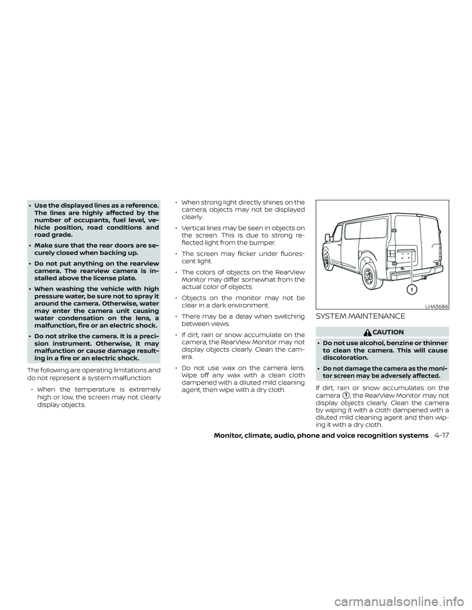 NISSAN NV PASSENGER VAN 2018  Owners Manual ∙ Use the displayed lines as a reference.The lines are highly affected by the
number of occupants, fuel level, ve-
hicle position, road conditions and
road grade.
∙ Make sure that the rear doors a