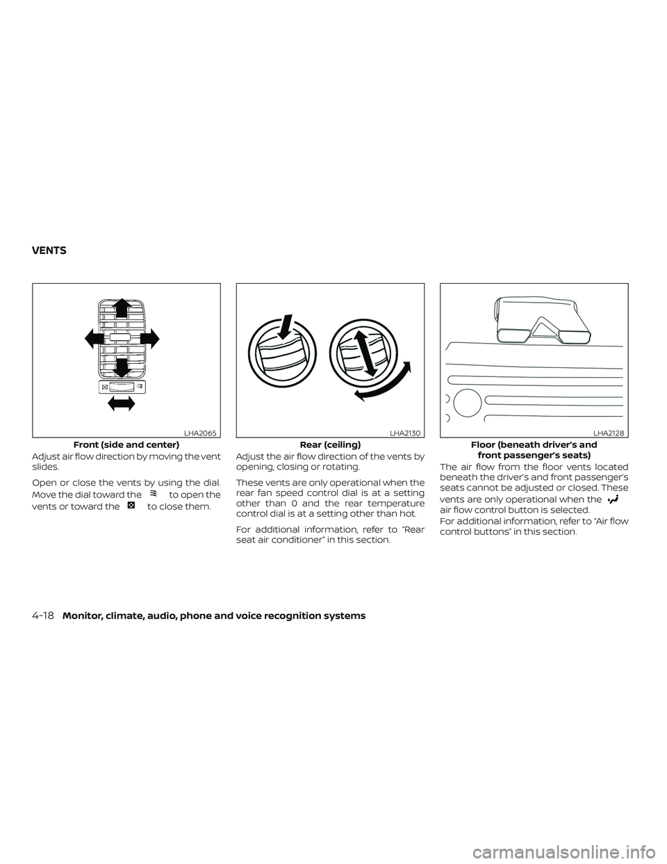 NISSAN NV PASSENGER VAN 2018 Owners Manual Adjust air flow direction by moving the vent
slides.
Open or close the vents by using the dial.
Move the dial toward the
to open the
vents or toward the
to close them. Adjust the air flow direction of NISSAN NV PASSENGER VAN 2018 Owners Manual Adjust air flow direction by moving the vent
slides.
Open or close the vents by using the dial.
Move the dial toward the
to open the
vents or toward the
to close them. Adjust the air flow direction of